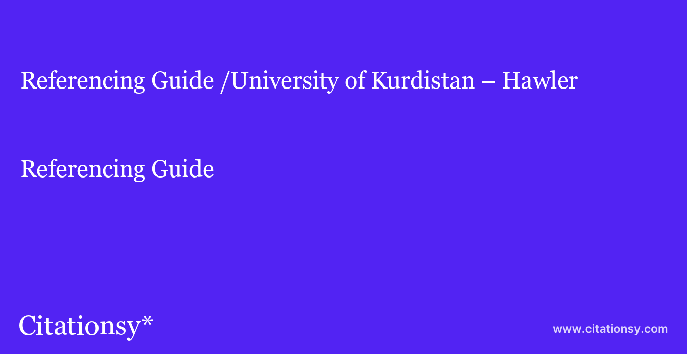 Referencing Guide: /University of Kurdistan – Hawler